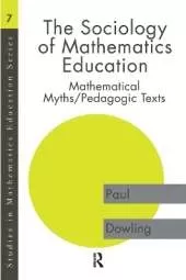 The Sociology of Mathematics Education: Mathematical Myths / Pedagogic Texts
