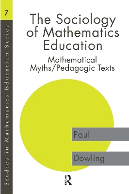 The Sociology of Mathematics Education: Mathematical Myths / Pedagogic Texts