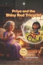 Priya and the Shiny Red Tricycle!: Grandma's Stories: Learning About Kindness, Duty, and Family Values
