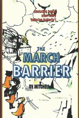 The March Barrier: (Including bonus short story 'Ballerina Butterfly')