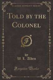 Told by the Colonel (Classic Reprint)
