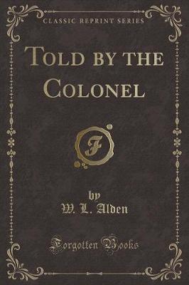 Told by the Colonel (Classic Reprint)