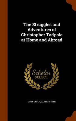 The Struggles and Adventures of Christopher Tadpole at Home and Abroad