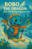 Bobo the Dragon and the Snowy Mountain: Where chilly winds blow, Bobo's bravery starts to glow!