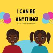 I Can Be Anything!