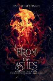 From the Ashes, Book 3: Legacies of Light & Dark A Mythic Fantasy series, Book 3