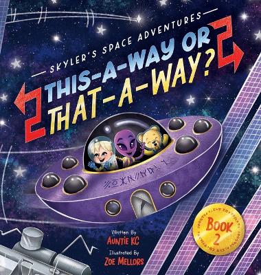 Skyler's Space Adventures: This-a-Way or That-a-Way?: This-a-way or That-a-