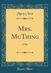 Mrs. McThing: A Play (Classic Reprint)