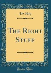 The Right Stuff (Classic Reprint)