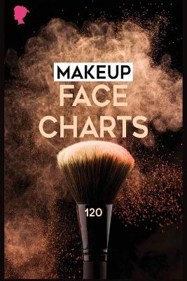 Makeup Face Charts: 120 Pages Practice Makeup Sheets, Facechart Makeup