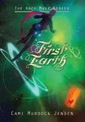 First Earth: A YA Fantasy Adventure to a Magical World