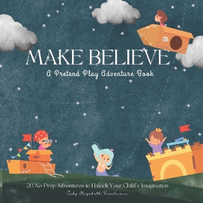 Make Believe: A Pretend Play Adventure Book