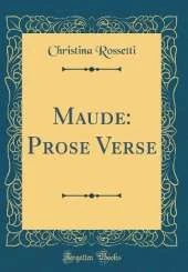 Maude: Prose Verse (Classic Reprint)