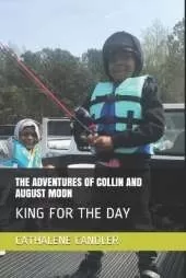 The Adventures of Collin and August Moon: King for the Day