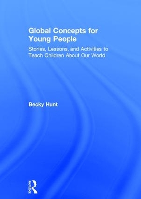 Global Concepts for Young People: Stories, Lessons, and Activities to Teach Children About Our World