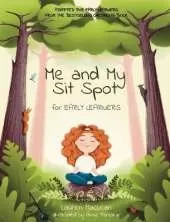 Me and My Sit Spot: For Early Learners