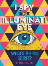 I Spy the Illuminati Eye: What's the Big Secret?