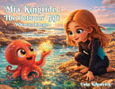 Mia Kingtide - the Octopus's Gift - Where It All Began: A Story about Marine Biology, Family, and Self-Confidence