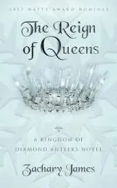 The Reign of Queens: A Kingdom of Diamond Antlers Novel