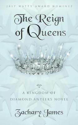 The Reign of Queens: A Kingdom of Diamond Antlers Novel