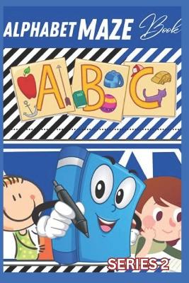 Alphabet Maze Book: Alphabet Tracing