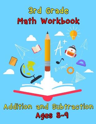 3rd Grade Math Workbook - Addition and Subtraction - Ages 8-9: Basic Math Problems, Daily Exercises to Improve Third Grade Math Skills