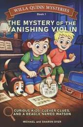 The Mystery of the Vanishing Violin: Willa Quinn Mysteries, Book 1: A Chapter Book for Kids Ages 7-10