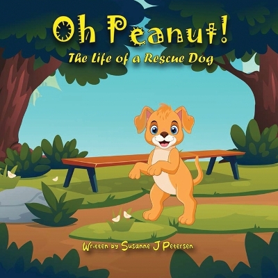 Oh Peanut!: The Life of a Rescue Dog