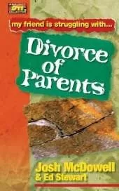 Friendship 911 Collection: My friend is struggling with.. Divorce of Parents