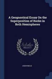 A Geognostical Essay on the Superposition of Rocks in Both Hemispheres