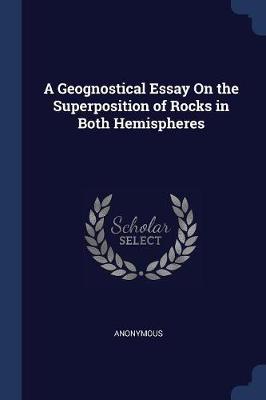 A Geognostical Essay on the Superposition of Rocks in Both Hemispheres