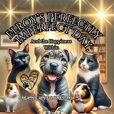 Elroy's Perfectly Imperfect Day: And the Happiness Within
