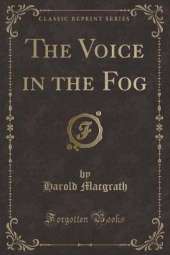 The Voice in the Fog (Classic Reprint)