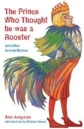 Prince Who Thought He Was a Rooster: And Other Jewish Stories
