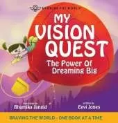 My Vision Quest: The Power Of Dreaming Big