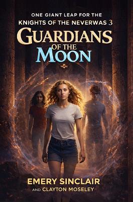 Guardians of the Moon: Knights of the Neverwas 3