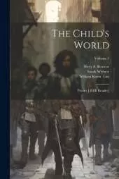 The Child's World: Primer [-fifth Reader]; Volume 1