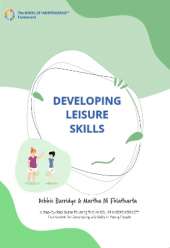 Developing Leisure Skills: A Step-By-Step Guide To Using The WHEEL OF INDEPENDENCE (TM) Framework For Developing Life Skills In Young People