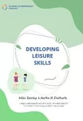 Developing Leisure Skills: A Step-By-Step Guide To Using The WHEEL OF INDEPENDENCE (TM) Framework For Developing Life Skills In Young People