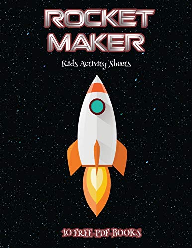 Kids Activity Sheets (Rocket Maker): Make your own rockets using cut and paste. This book comes with collection of downloadable PDF books that will help your child make an excellent start to his/her education.