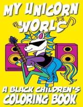 My Unicorn World - A Black Children's Coloring Book: A Magical Coloring Adventure For Kids