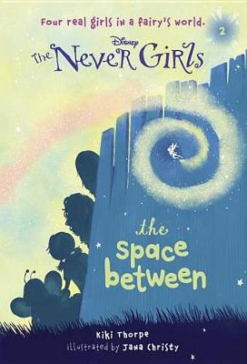 Never Girls #2: The Space Between (Disney: The Never Girls)