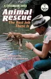 Animal Rescue: The Best Job There Is (Ready-to-Read Level 3)