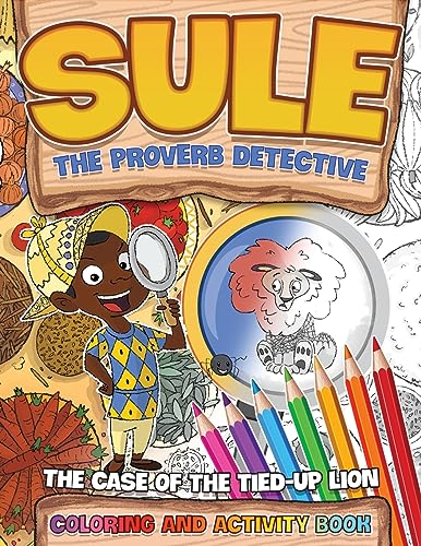 Sule the Proverb Detective: Sule and the Case of the Tied-Up Lion Coloring and Activity Book