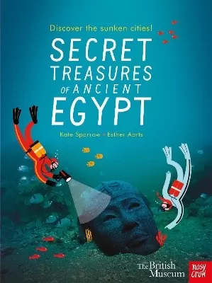 British Museum: Secret Treasures of Ancient Egypt: Discover the Sunken Cities