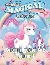 Cute Magical Unicorns for Girls: Volume 1: "Unleash Imagination: Cute Magical Unicorn Coloring Book for Girls - 50 Enchanting Illustrations for Endless Joy and Artistic Expression!" Where every stroke of color is a step into a world of whimsical wonders!