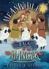 Meanwhile, Back at the Manger