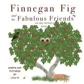 Finnegan Fig and His Fabulous Friends: An ABC Botany Book