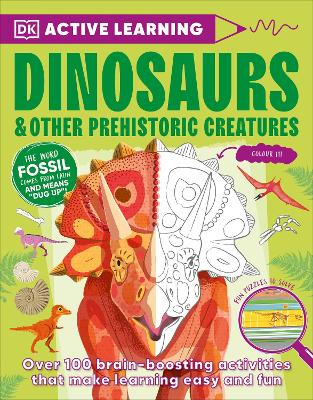 Active Learning Dinosaurs and Other Prehistoric Creatures: Over 100 Brain-Boosting Activities that Make Learning Easy and Fun