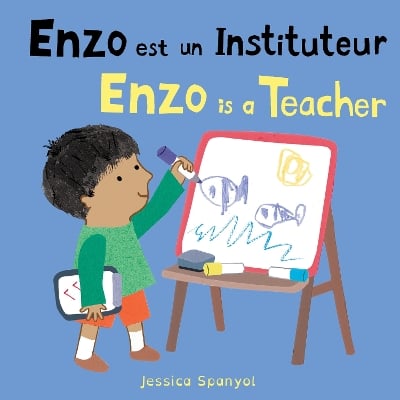 Enzo est un Instituteur / Enzo is a Teacher (French Bilingual Edition)